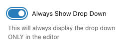 Always display the drop down while editing